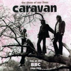 Caravan : The Show of Our Lives: Caravan at the BBC 1968-1975